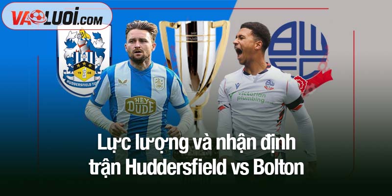 Bóng đá Huddersfield vs Bolton, 02h00 ngày 17/10: Thách thức cho đội chủ nhà Lực lượng và nhận định trận Huddersfield vs Bolton