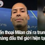 Huyền thoại Milan chỉ ra trung vệ hàng đầu thế giới hiện tại