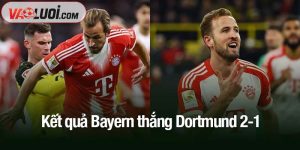 Kết quả Bayern thắng Dortmund 2-1