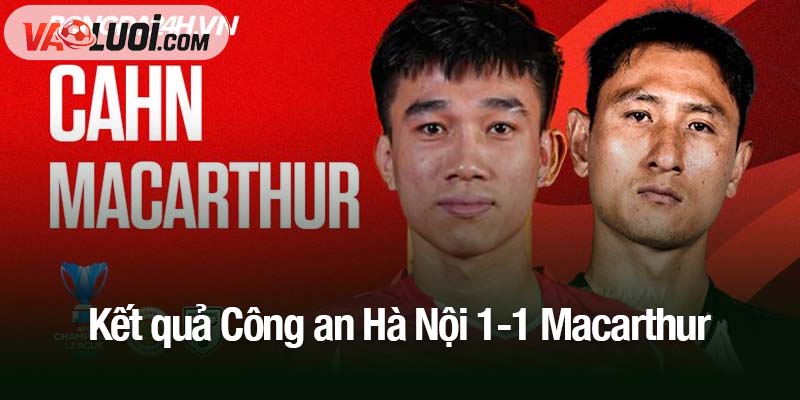 Kết quả Công an Hà Nội 1-1 Macarthur