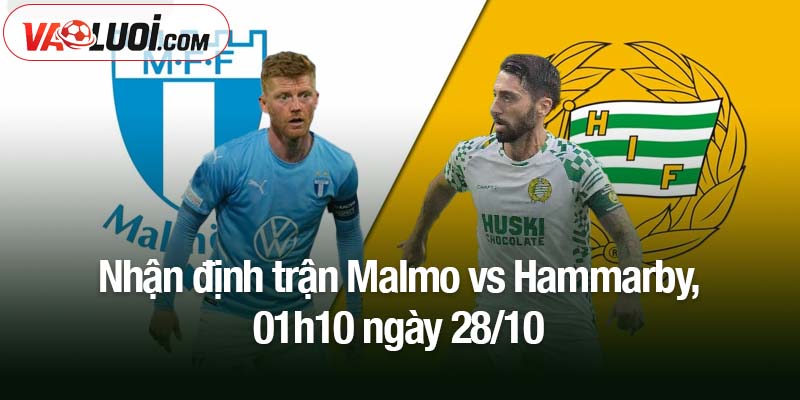 Nhận định trận Malmo vs Hammarby, 01h10 ngày 28/10: Tiếp đà chiến thắng Nhận định trận Malmo vs Hammarby, 01h10 ngày 28/10