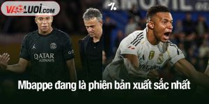 Mbappe đang là phiên bản xuất sắc nhất
