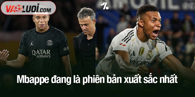 Mbappe đang là phiên bản xuất sắc nhất