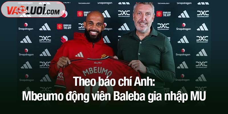 Mbeumo động viên Baleba gia nhập MU Theo báo chí Anh: Mbeumo động viên Baleba gia nhập MU
