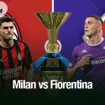 Nhận định trận Milan vs Fiorentina, 01h45 ngày 20/10: San Siro tiếp sức Milan vs Fiorentina