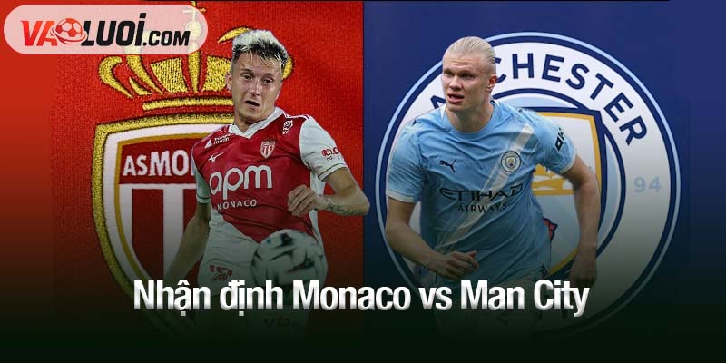 Nhận định Monaco vs Man City