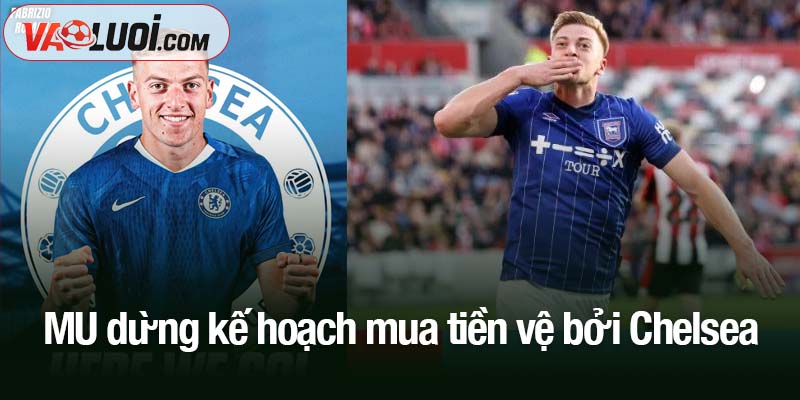 MU dừng kế hoạch mua tiền vệ bởi Chelsea