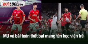 MU và bài toán thất bại mang tên học viện trẻ