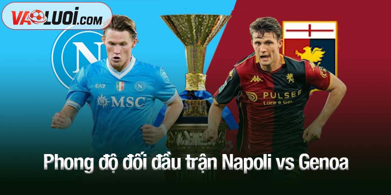 Phong độ đối đầu trận Napoli vs Genoa