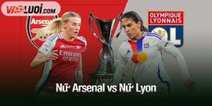 Nữ Arsenal vs Nữ Lyon