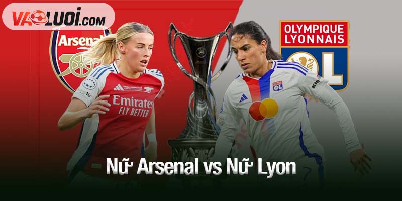 Nữ Arsenal vs Nữ Lyon