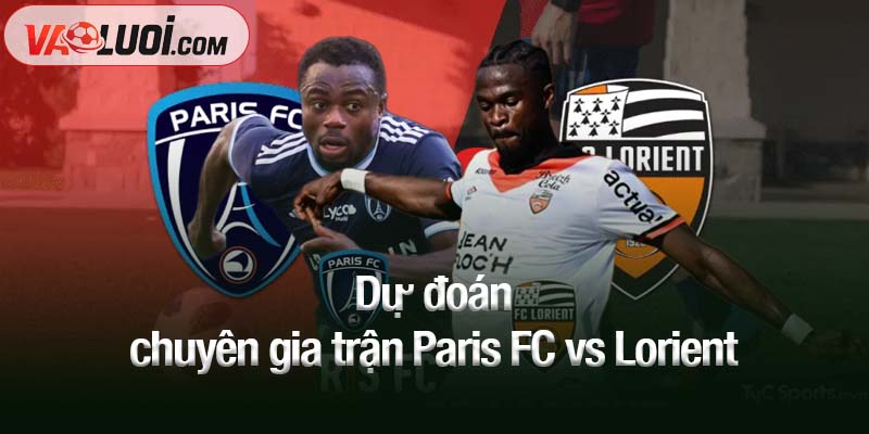 Phân tích kèo đấu Paris FC vs Lorient, 01h45 ngày 4/10: Chiến thắng ở lại Dự đoán chuyên gia trận Paris FC vs Lorient