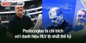 Postecoglou bị chỉ trích với danh hiệu HLV tệ nhất thế kỷ