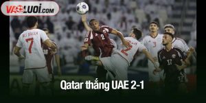 Qatar thắng UAE 2-1