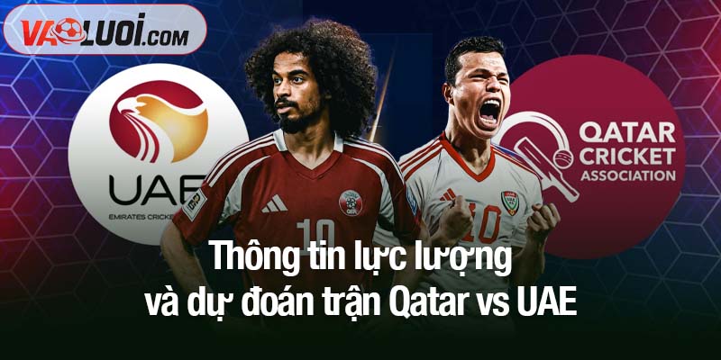 Dự đoán Qatar vs UAE, 00h15 ngày 15/10: Tấm vé World Cup trong tầm tay UAE? Thông tin lực lượng và dự đoán trận Qatar vs UAE
