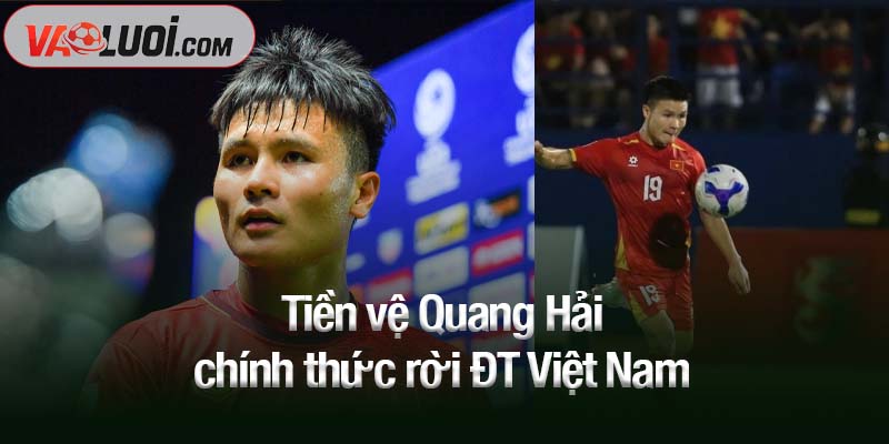 Tiền vệ Quang Hải chính thức rời ĐT Việt Nam