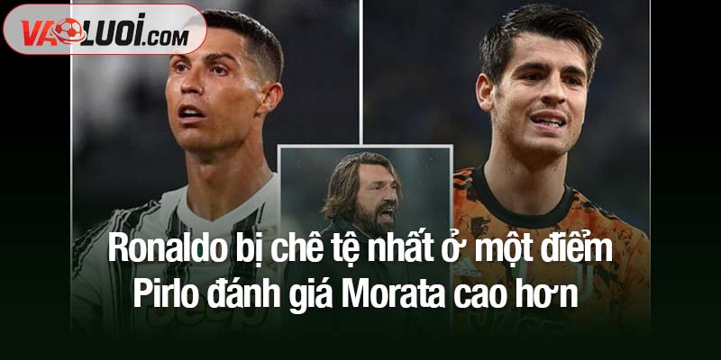 Huyền thoại Ronaldo bị chê tệ nhất ở một điểm bất ngờ Ronaldo bị chê tệ nhất ở một điểm - Pirlo đánh giá Morata cao hơn