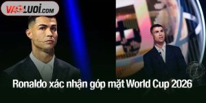 Ronaldo xác nhận góp mặt World Cup 2026
