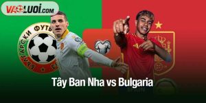 Tây Ban Nha vs Bulgaria