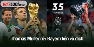 Thomas Muller rời Bayern liền vô địch