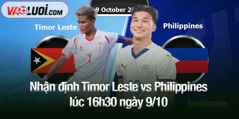 Nhận định Timor Leste vs Philippines lúc 16h30 ngày 9/10: Thắng đậm để đua Nhận định Timor Leste vs Philippines lúc 16h30 ngày 9/10