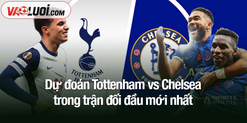 So tài Tottenham vs Chelsea, 0h30 ngày 2/11: Khi derby London khó đoán hơn bao giờ hết Dự đoán Tottenham vs Chelsea trong trận đối đầu mới nhất