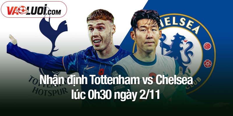 So tài Tottenham vs Chelsea, 0h30 ngày 2/11: Khi derby London khó đoán hơn bao giờ hết Nhận định Tottenham vs Chelsea lúc 0h30 ngày 2/11