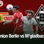 Union Berlin vs M'gladbach