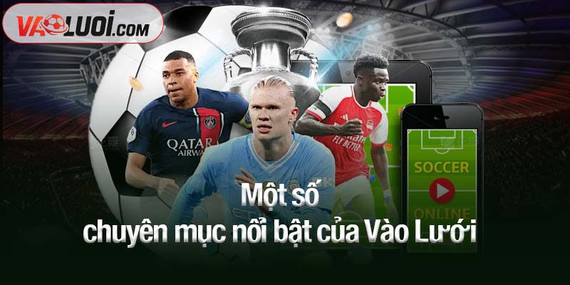 New Home Một số chuyên mục nổi bật của Vào Lưới