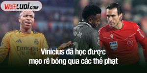 Vinicius đã học được mẹo rê bóng qua các thẻ phạt