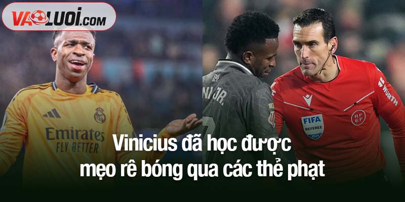 Vinicius đã học được mẹo rê bóng qua các thẻ phạt
