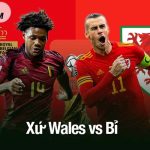 Nhận định trận Xứ Wales vs Bỉ, 01h45 ngày 14/10: Khi Quỷ đỏ hụt hơi Xứ Wales vs Bỉ