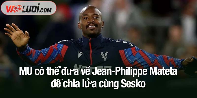 Sesko cần đối tác: 4 tiền đạo MU có thể đưa về trong tháng 1 MU có thể đưa về Jean-Philippe Mateta để chia lửa cùng Sesko