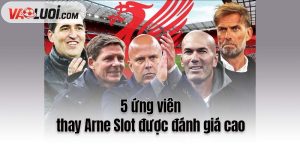 5 ứng viên thay Arne Slot được đánh giá cao