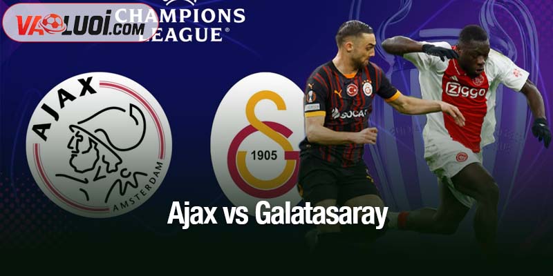 Nhận định trận Ajax vs Galatasaray, 3h00 ngày 6/11: Khách hứng khởi hướng đến Amsterdam Ajax vs Galatasaray