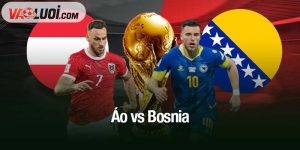 Áo vs Bosnia