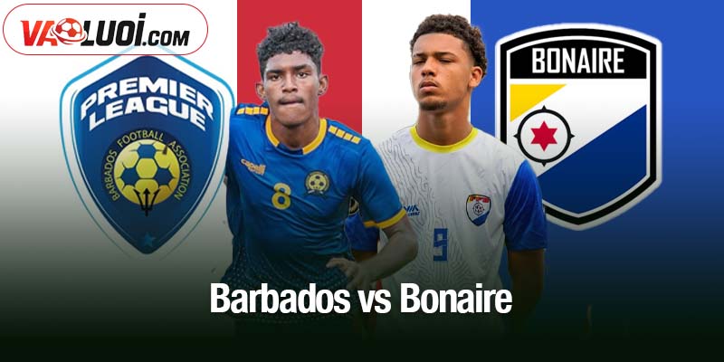 Nhận định Barbados vs Bonaire, 3h00 ngày 13/11: Bí quyết làm nên cục diện Barbados vs Bonaire