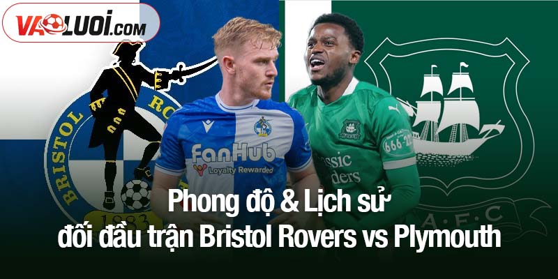 Dự đoán Bristol Rovers vs Plymouth, 2h00 ngày 12/11: Cơ hội thuận lợi cho chủ nhà Phong độ & Lịch sử đối đầu trận Bristol Rovers vs Plymouth