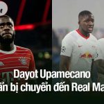 Dayot Upamecano chuẩn bị chuyển đến Real Madrid