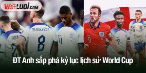 ĐT Anh sắp phá kỷ lục lịch sử World Cup
