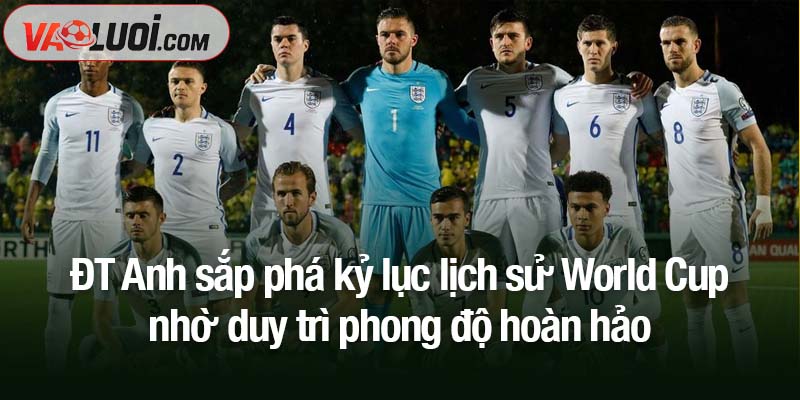 ĐT Anh sắp phá kỷ lục lịch sử World Cup dưới thời Thomas Tuchel ĐT Anh sắp phá kỷ lục lịch sử World Cup nhờ duy trì phong độ hoàn hảo