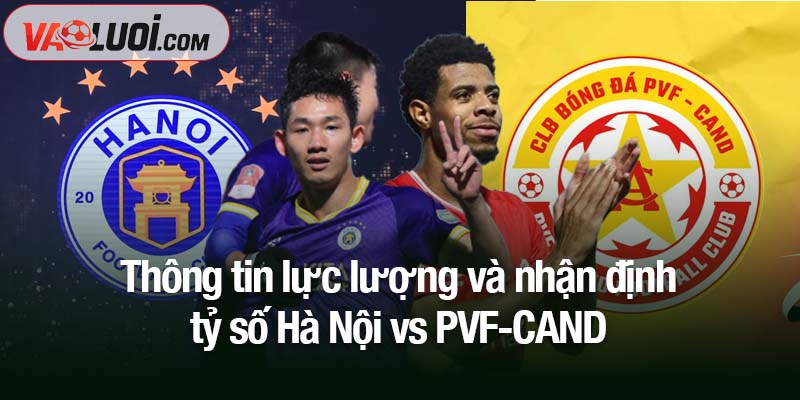 Trước trận Hà Nội vs PVF-CAND, 19h15 ngày 4/11: Quyết thắng để trở lại! Thông tin lực lượng và nhận định tỷ số Hà Nội vs PVF-CAND