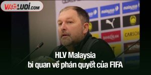 HLV Malaysia bi quan về phán quyết của FIFA