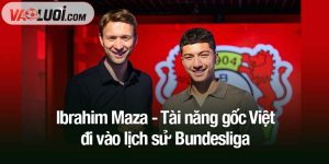 Ibrahim Maza - Tài năng gốc Việt đi vào lịch sử Bundesliga