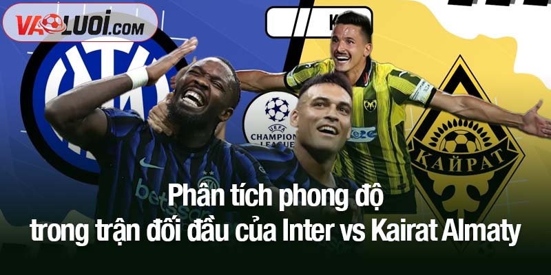 Nhận định Inter vs Kairat Almaty, 03h00 6/11: Kết quả đã được dự đoán! Phân tích phong độ trong trận đối đầu của Inter vs Kairat Almaty