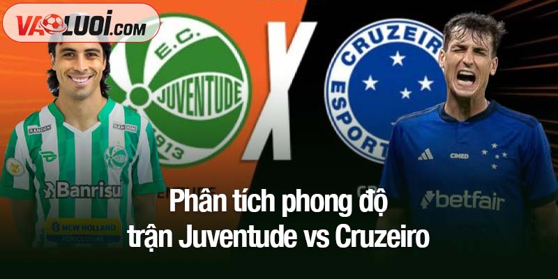 Phân tích phong độ trận Juventude vs Cruzeiro
