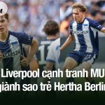 Liverpool cạnh tranh MU giành sao trẻ Hertha Berlin