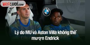 Lý do MU và Aston Villa không thể mượn Endrick