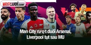 Man City rượt đuổi Arsenal, Liverpool tụt sau MU