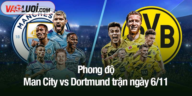 Phong độ Man City vs Dortmund trận ngày 6/11